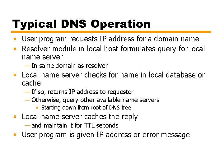 Typical DNS Operation • User program requests IP address for a domain name •