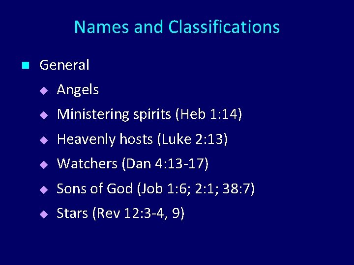 Names and Classifications n General u Angels u Ministering spirits (Heb 1: 14) u