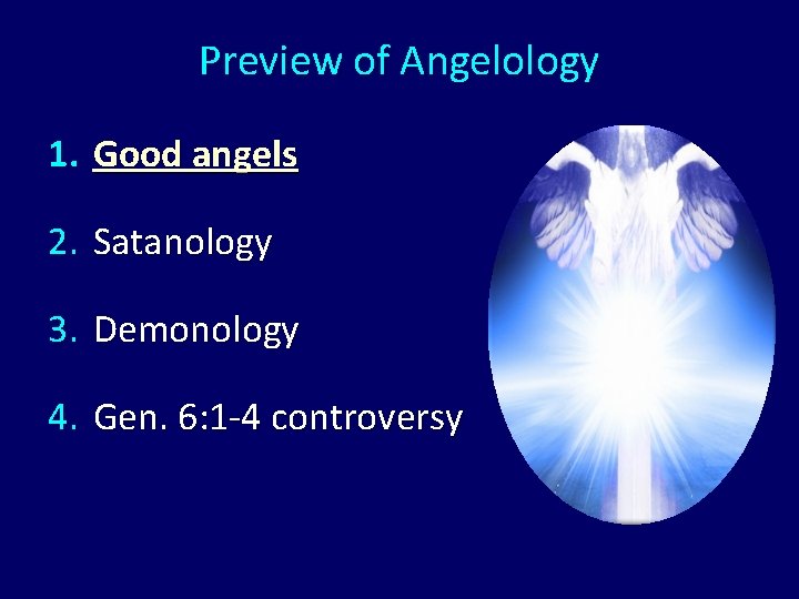 Preview of Angelology 1. Good angels 2. Satanology 3. Demonology 4. Gen. 6: 1