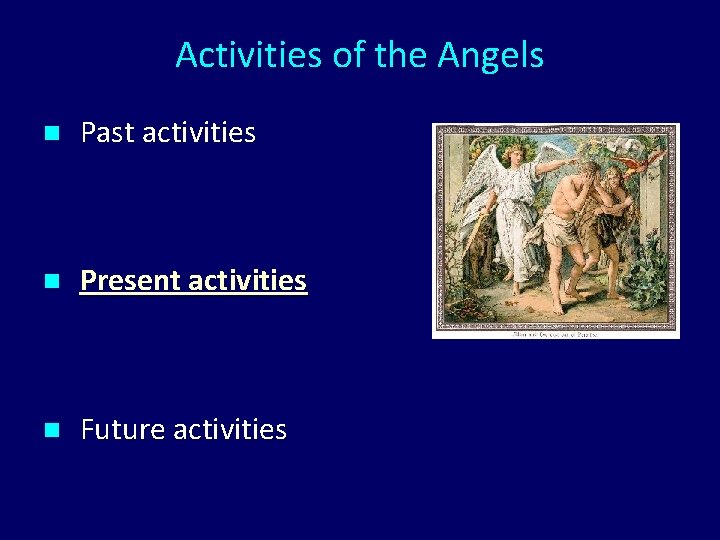 Activities of the Angels n Past activities n Present activities n Future activities 