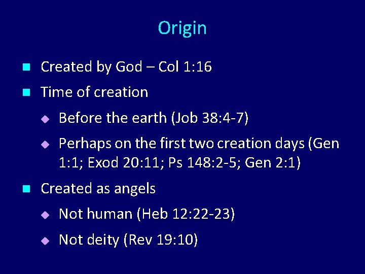 Origin n Created by God – Col 1: 16 n Time of creation u