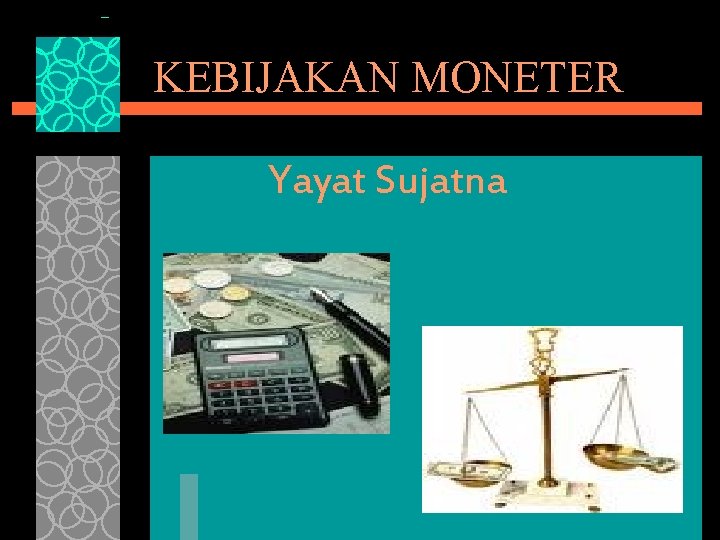 KEBIJAKAN MONETER Yayat Sujatna 