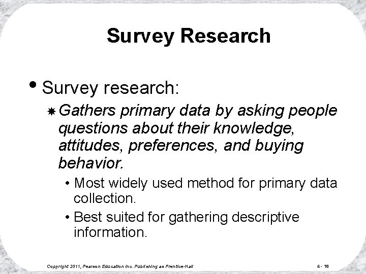 Survey Research • Survey research: Gathers primary data by asking people questions about their