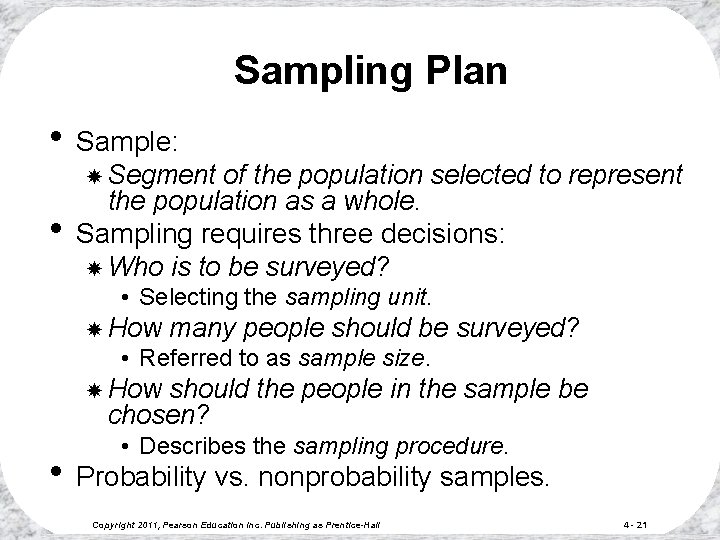 Sampling Plan • Sample: Segment • of the population selected to represent the population