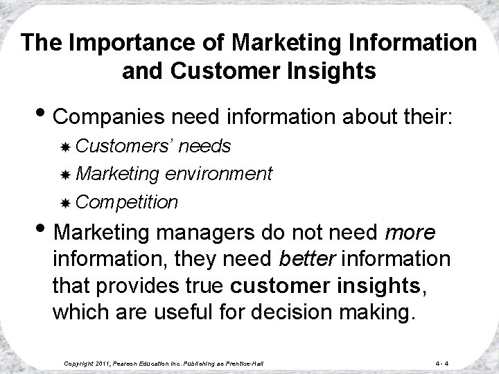 The Importance of Marketing Information and Customer Insights • Companies need information about their: