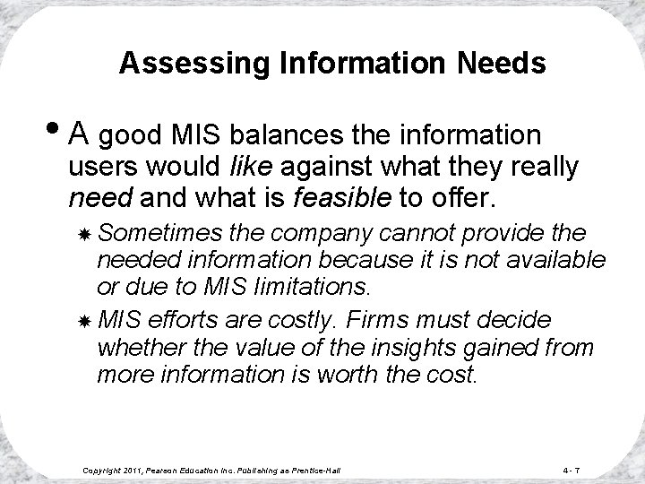 Assessing Information Needs • A good MIS balances the information users would like against