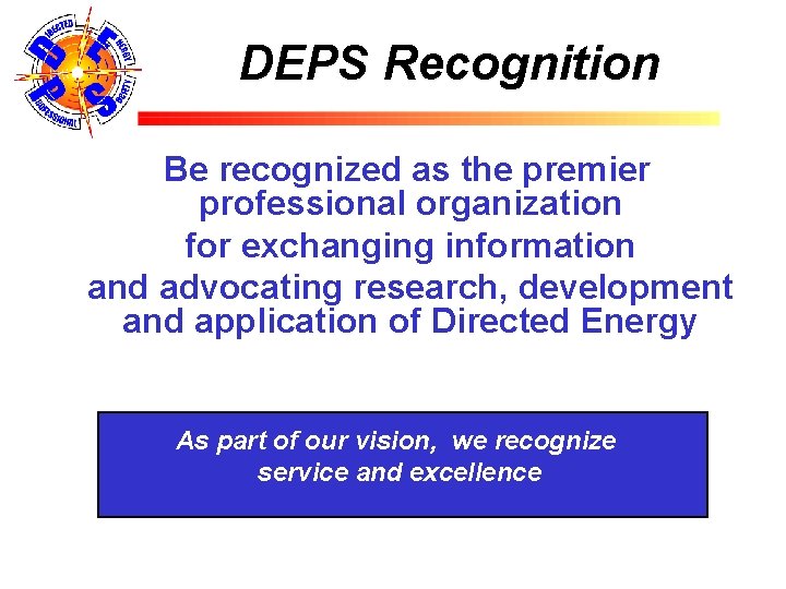 DEPS Recognition Be recognized as the premier professional organization for exchanging information and advocating