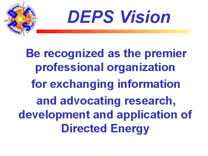 DEPS Vision Be recognized as the premier professional organization for exchanging information and advocating