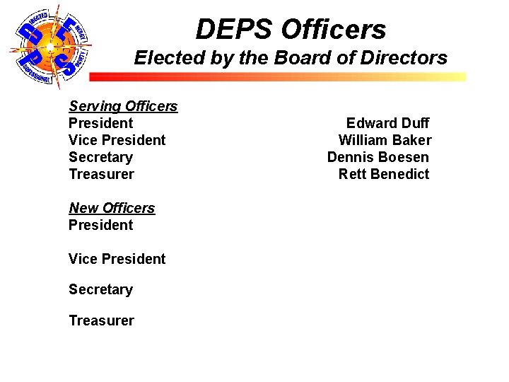 DEPS Officers Elected by the Board of Directors Serving Officers President Edward Duff Vice