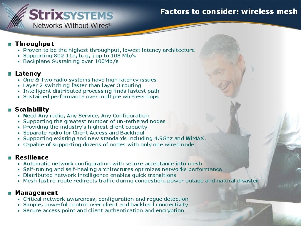 Factors to consider: wireless mesh Throughput • Proven to be the highest throughput, lowest