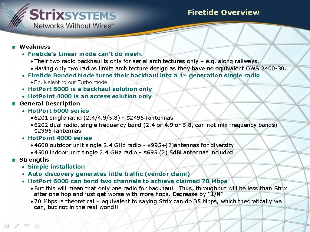 Firetide Overview Weakness • Firetide’s Linear mode can’t do mesh. • Their two radio