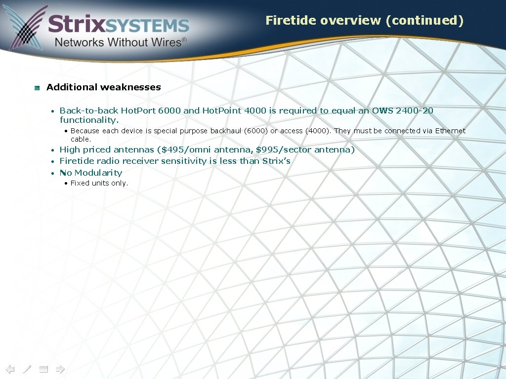 Firetide overview (continued) Additional weaknesses • Back-to-back Hot. Port 6000 and Hot. Point 4000