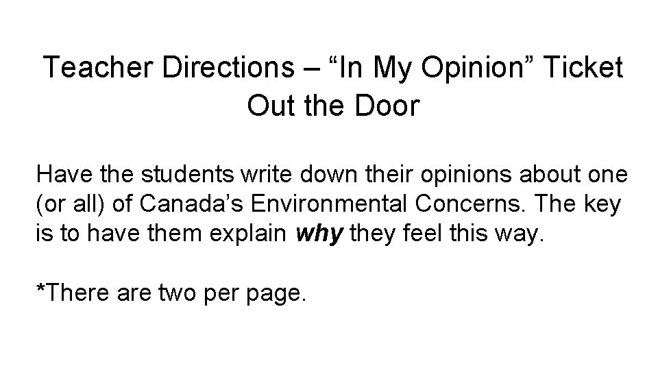 Teacher Directions – “In My Opinion” Ticket Out the Door Have the students write