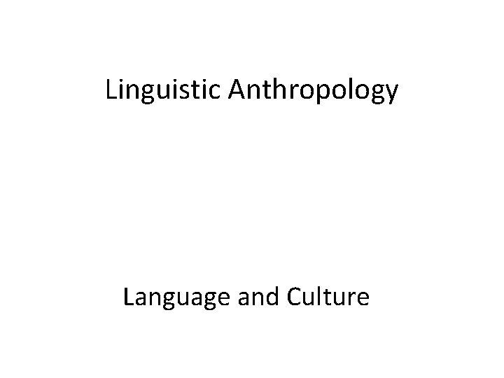 Linguistic Anthropology Language and Culture 