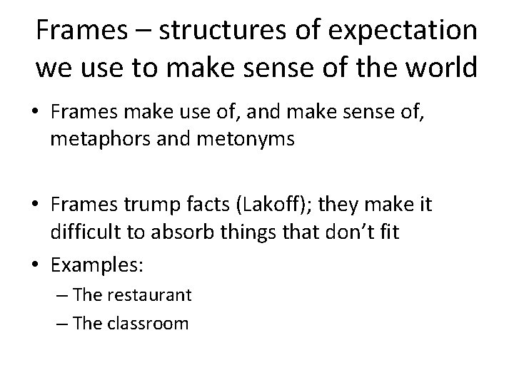 Frames – structures of expectation we use to make sense of the world •