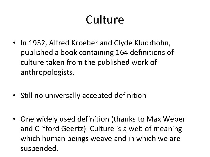 Culture • In 1952, Alfred Kroeber and Clyde Kluckhohn, published a book containing 164