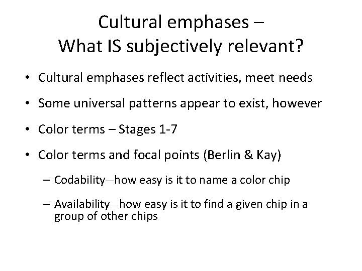 Cultural emphases – What IS subjectively relevant? • Cultural emphases reflect activities, meet needs