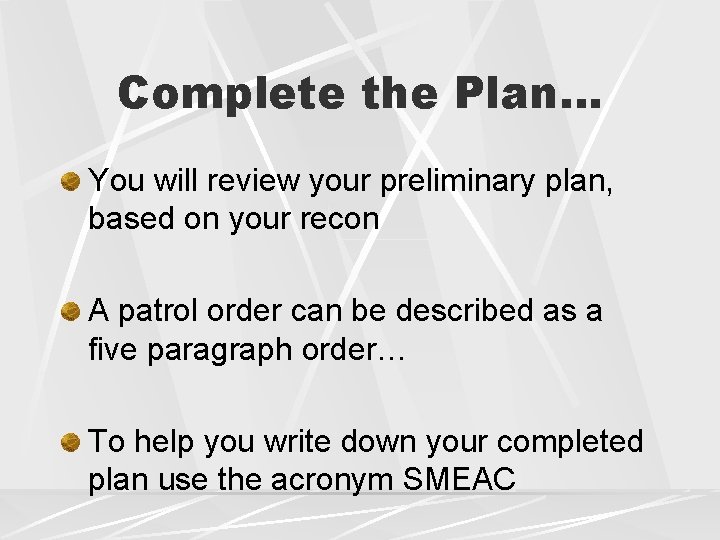 Complete the Plan… You will review your preliminary plan, based on your recon A