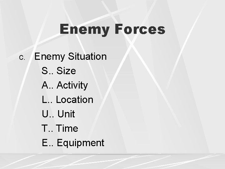 Enemy Forces c. Enemy Situation S. . Size A. . Activity L. . Location