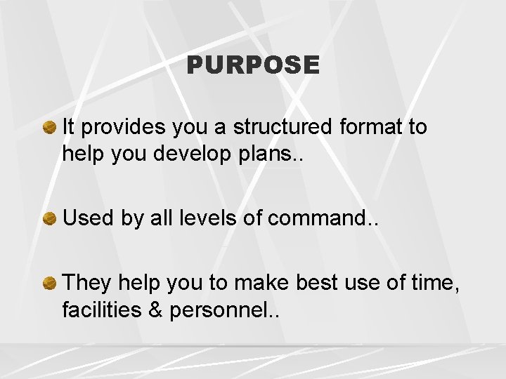 PURPOSE It provides you a structured format to help you develop plans. . Used