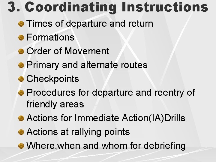 3. Coordinating Instructions Times of departure and return Formations Order of Movement Primary and