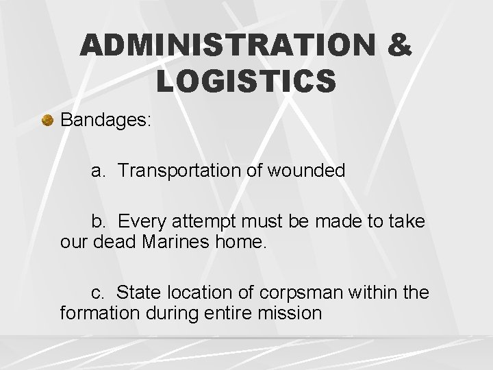 ADMINISTRATION & LOGISTICS Bandages: a. Transportation of wounded b. Every attempt must be made