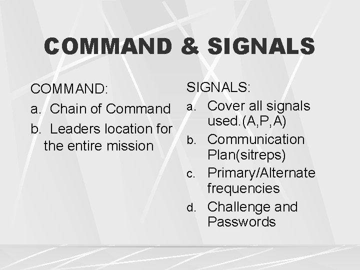 COMMAND & SIGNALS: COMMAND: a. Chain of Command a. Cover all signals used. (A,