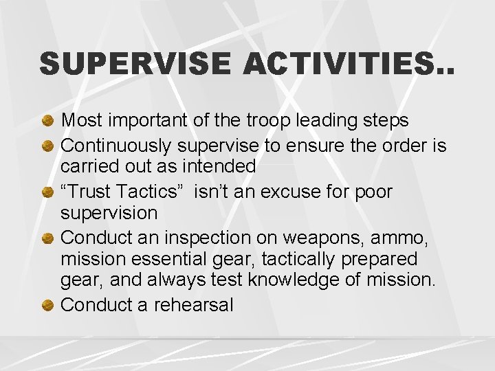 SUPERVISE ACTIVITIES. . Most important of the troop leading steps Continuously supervise to ensure