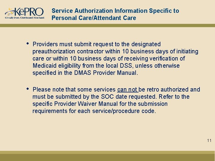 Service Authorization Information Specific to Personal Care/Attendant Care • Providers must submit request to