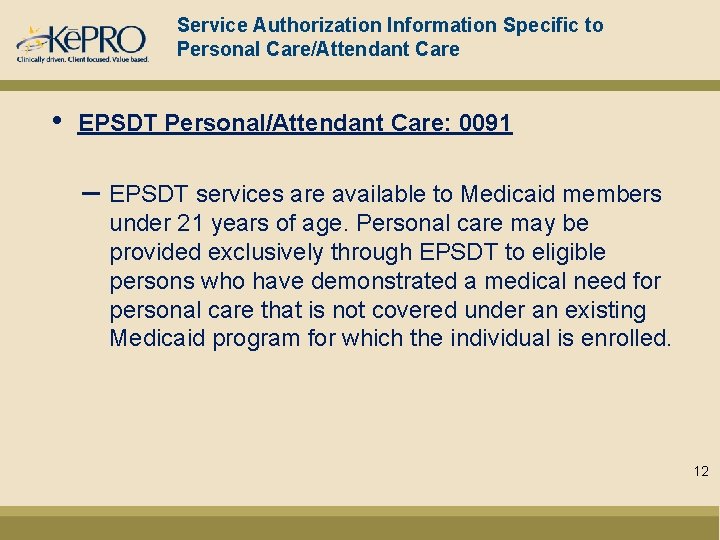 Service Authorization Information Specific to Personal Care/Attendant Care • EPSDT Personal/Attendant Care: 0091 –