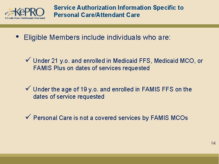 Service Authorization Information Specific to Personal Care/Attendant Care • Eligible Members include individuals who