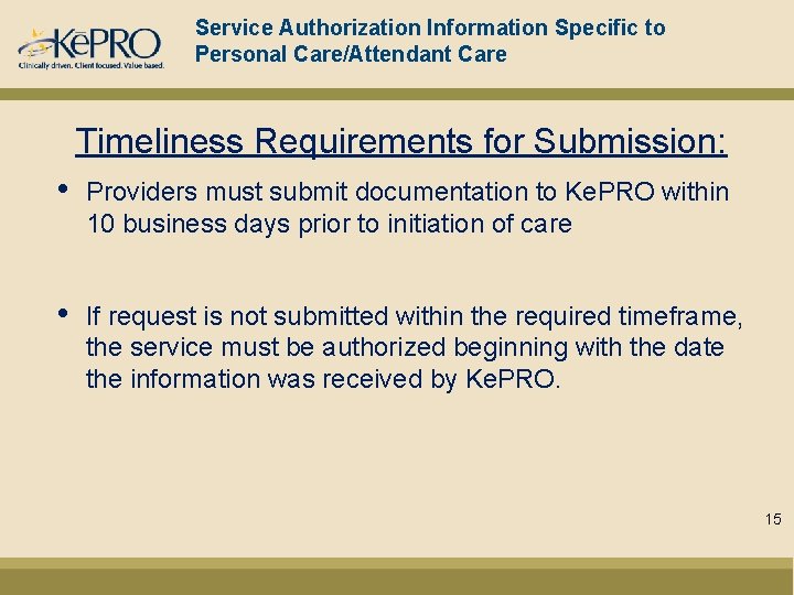 Service Authorization Information Specific to Personal Care/Attendant Care Timeliness Requirements for Submission: • Providers