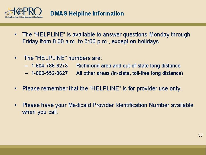 DMAS Helpline Information • The “HELPLINE” is available to answer questions Monday through Friday