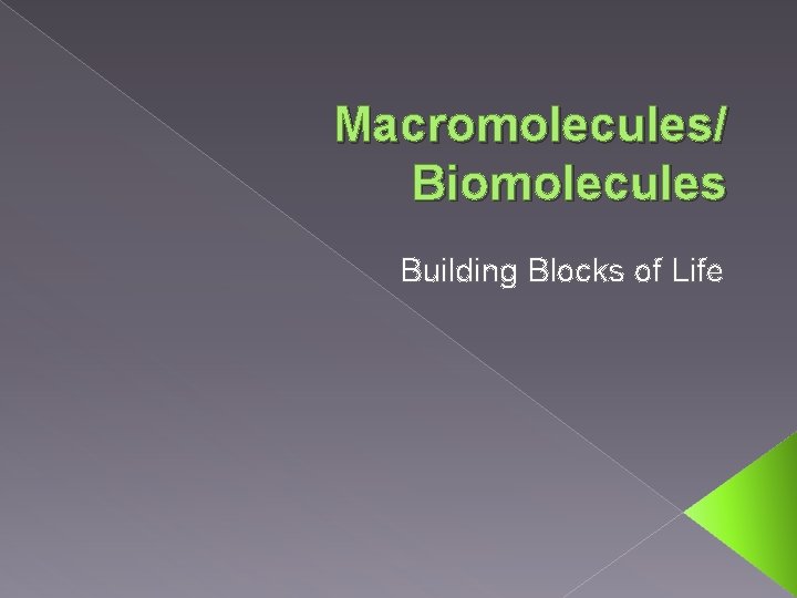 Macromolecules/ Biomolecules Building Blocks of Life 