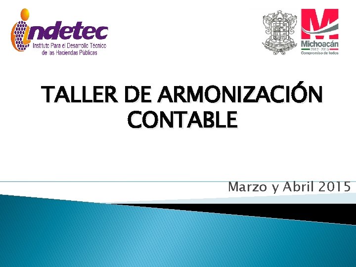TALLER DE ARMONIZACIÓN CONTABLE Marzo y Abril 2015 