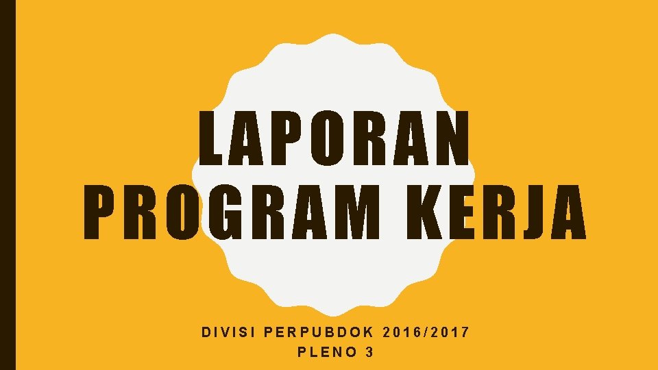 LAPORAN PROGRAM KERJA DIVISI PERPUBDOK 2016/2017 PLENO 3 