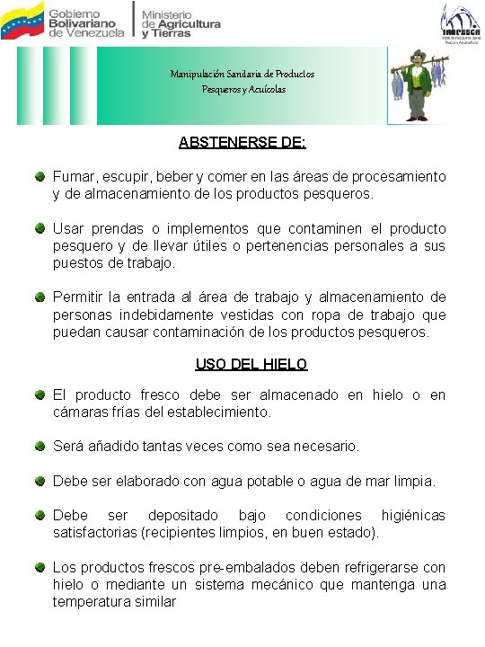 Manipulación Sanitaria de Productos Pesqueros y Acuícolas ABSTENERSE DE: Fumar, escupir, beber y comer