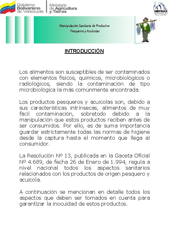 Manipulación Sanitaria de Productos Pesqueros y Acuícolas INTRODUCCIÓN Los alimentos son susceptibles de ser