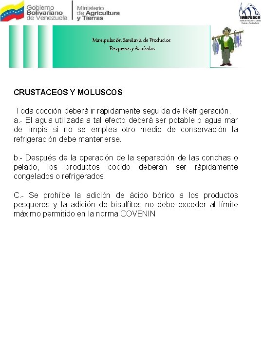 Manipulación Sanitaria de Productos Pesqueros y Acuícolas CRUSTACEOS Y MOLUSCOS Toda cocción deberá ir