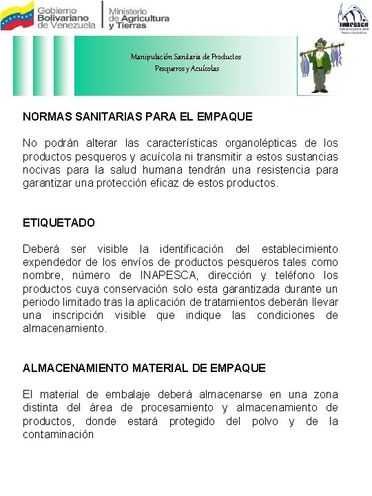 Manipulación Sanitaria de Productos Pesqueros y Acuícolas NORMAS SANITARIAS PARA EL EMPAQUE No podrán