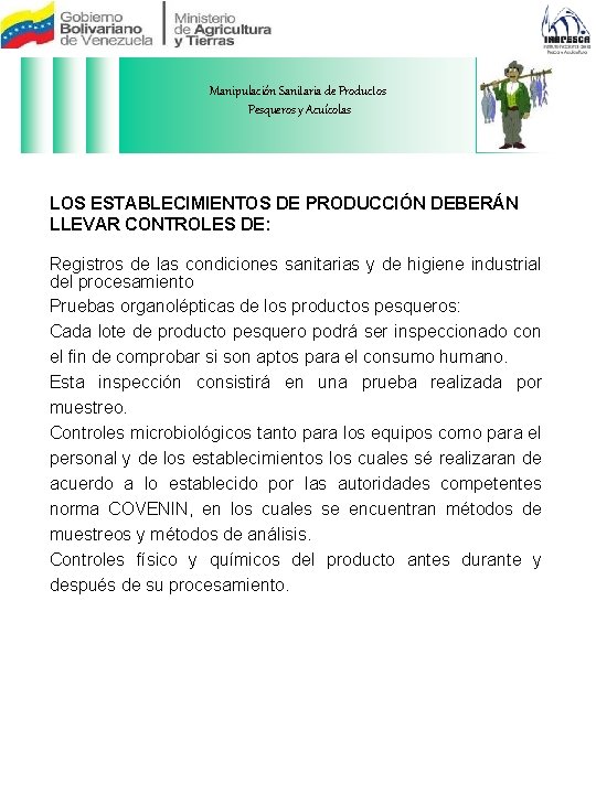 Manipulación Sanitaria de Productos Pesqueros y Acuícolas LOS ESTABLECIMIENTOS DE PRODUCCIÓN DEBERÁN LLEVAR CONTROLES