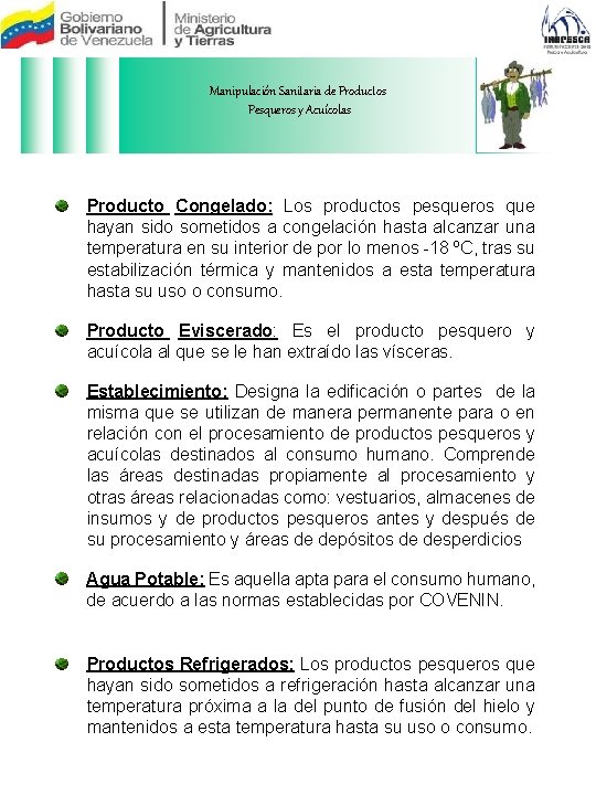 Manipulación Sanitaria de Productos Pesqueros y Acuícolas Producto Congelado: Los productos pesqueros que hayan