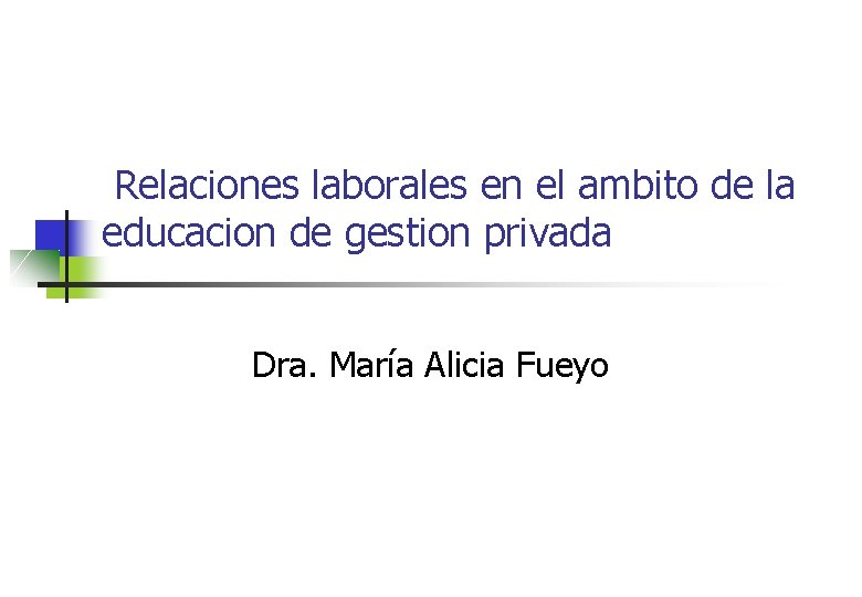  Relaciones laborales en el ambito de la educacion de gestion privada Dra. María
