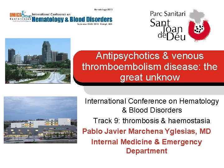 Antipsychotics & venous thromboembolism disease: the great unknow International Conference on Hematology & Blood
