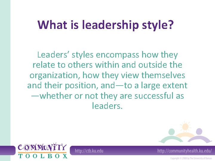 What is leadership style? Leaders’ styles encompass how they relate to others within and