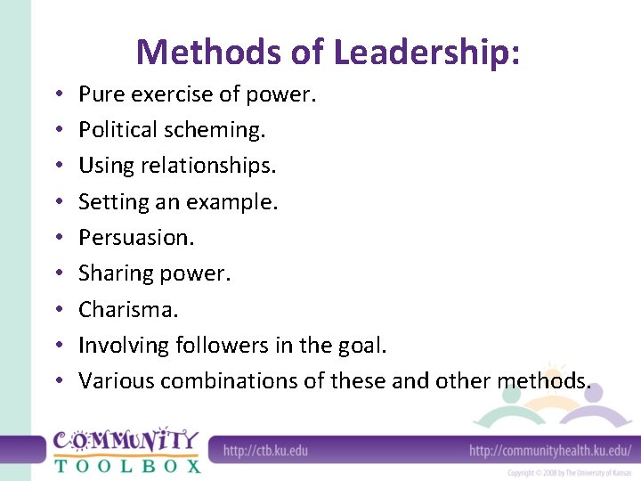 Methods of Leadership: • • • Pure exercise of power. Political scheming. Using relationships.