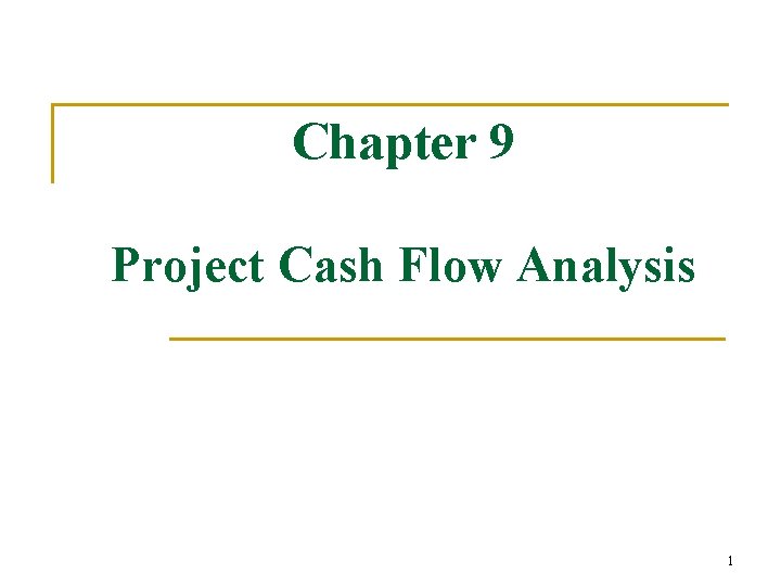 Chapter 9 Project Cash Flow Analysis 1 
