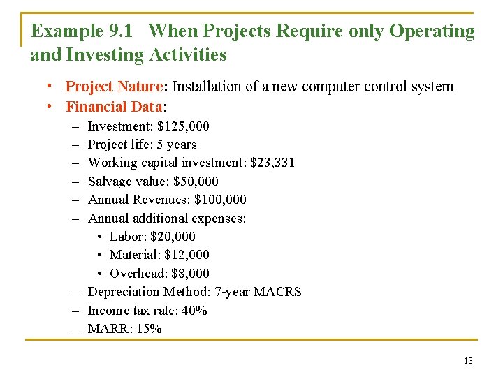 Example 9. 1 When Projects Require only Operating and Investing Activities • Project Nature: