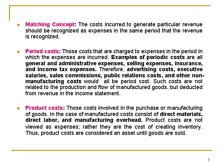 n Matching Concept: The costs incurred to generate particular revenue should be recognized as