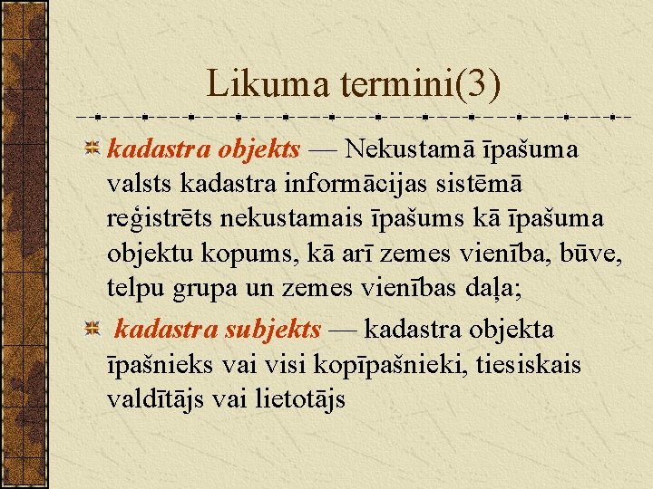 Likuma termini(3) kadastra objekts — Nekustamā īpašuma valsts kadastra informācijas sistēmā reģistrēts nekustamais īpašums